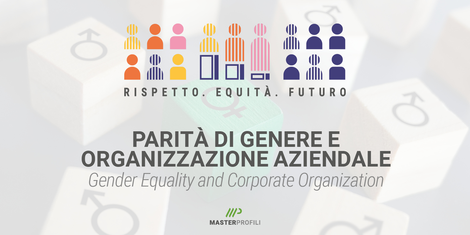 Parità di genere e organizzazione aziendale: dalle politiche alle azioni concrete